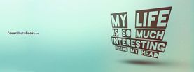 My Life Is So Much Interesting Inside My Head, Free Facebook Timeline Profile Cover, Quotes
